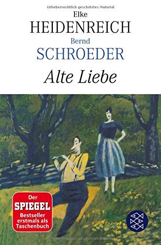 Elke Heidenreich & Bernd Schroeder: Alte Liebe (Paperback, 2011, Fischer Verlag, Fischer Taschenbuch Verlag GmbH)