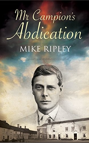 Mike Ripley: Mr Campion's Abdication (Hardcover, 2018, Severn House Publishers)