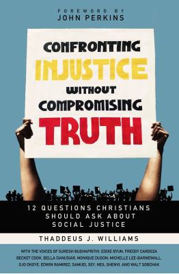 Confronting Injustice Without Compromising Truth (2020, Zondervan)