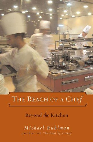 Michael Ruhlman: The reach of a chef (2006, Viking)