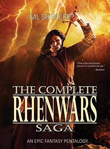 M L Spencer: The Complete Rhenwars Saga (Hardcover, 2018, ML Spencer Fiction)