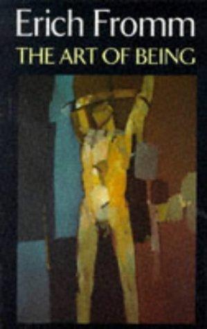 Erich Fromm: The Art of Being (Psychology/self-help) (1993, Constable and Robinson)