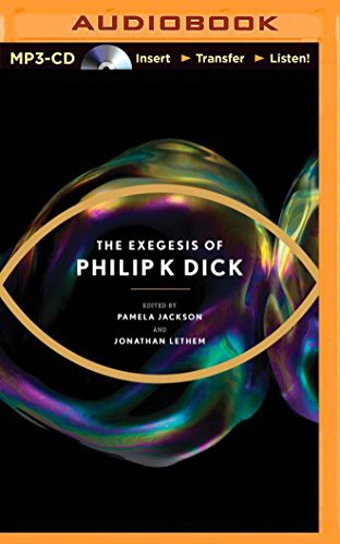 Philip K. Dick, Jonathan Lethem, Fred Stella, Pamela Jackson: The Exegesis of Philip K. Dick (AudiobookFormat, 2015, Brilliance Audio)