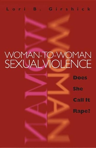 Lori B. Girshick: Woman-To-Woman Sexual Violence (EBook, 2009, Northeastern)