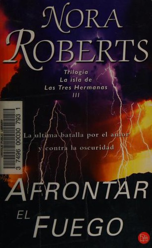 Nora Roberts, Juan Larrea: Afrontar El Fuego/Face the Fire (Three Sisters Island) (Hardcover, Spanish language, 2003, Santillana USA Publishing Company)