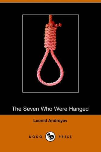 Leonid Andreyev: The Seven Who Were Hanged (Dodo Press) (Paperback, 2006, Dodo Press)