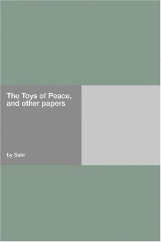 Saki: The Toys of Peace, and other papers (Paperback, 2006, Hard Press)