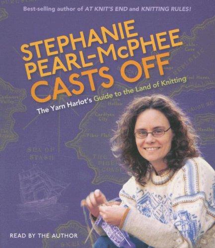 Stephanie Pearl-McPhee: Stephanie Pearl-McPhee Casts Off (AudiobookFormat, 2007, HighBridge Company; Unabridged)