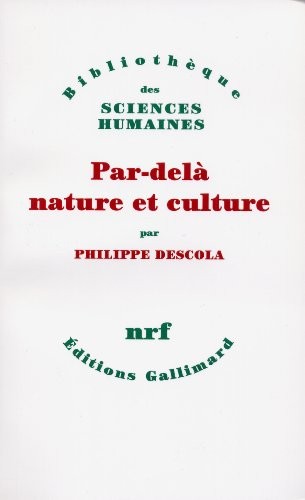 Par-delà nature et culture (French language, 2005, NRF, Gallimard)