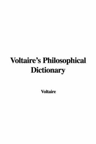 Voltaire: Voltaire's Philosophical Dictionary (Paperback, 2006, IndyPublish)