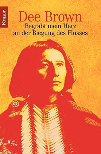 Dee Alexander Brown: Begrabt mein Herz an der Biegung des Flusses (German language, 2005, Droemer Knaur)