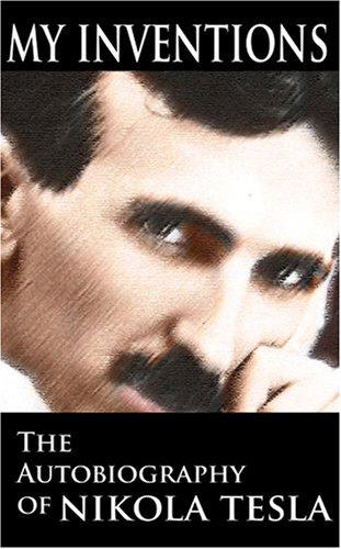 Nikola Tesla: MY INVENTIONS (Paperback, 2007, bnpublishing.com)