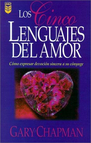 Gary D. Chapman, Gary Chapman: Los Cinco Lenguajes Del Amor (Paperback, Spanish language, 2002, Spanish House)