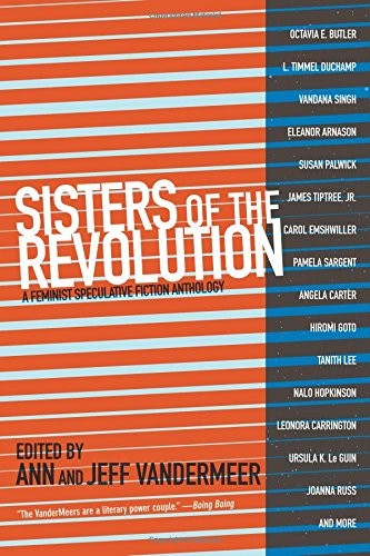 Sisters of the Revolution: A Feminist Speculative Fiction Anthology (Paperback, 2015, PM Press)