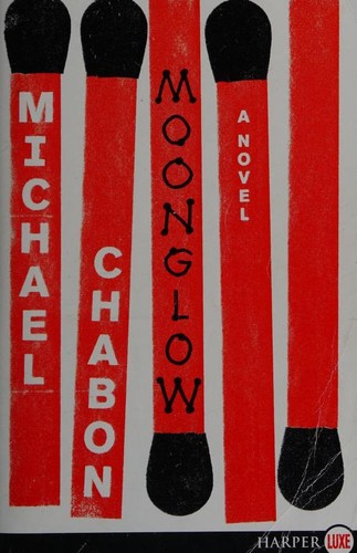 Michael Chabon: Moonglow (2016, HarperLuxe)
