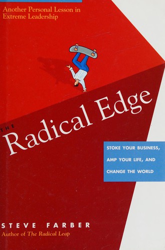 Steve Farber: The radical edge (Hardcover, 2006, Kaplan Pub.)