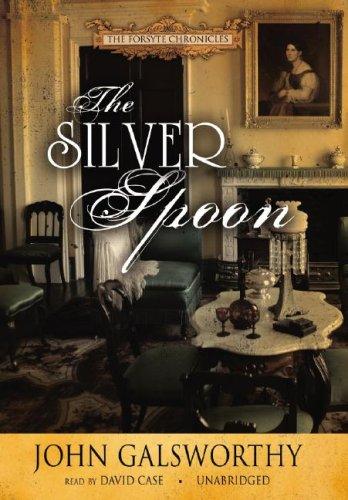 John Galsworthy: The Silver Spoon (AudiobookFormat, 2007, Blackstone Audiobooks)