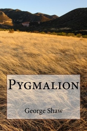 Bernard Shaw: Pygmalion (Paperback, 2018, CreateSpace Independent Publishing Platform)