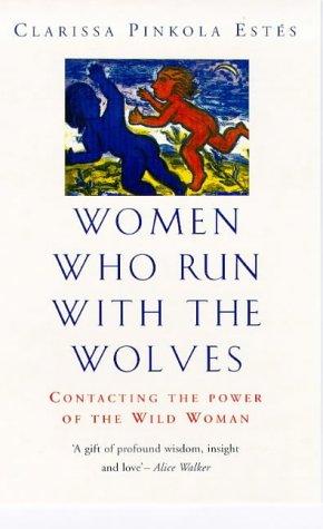 Clarissa Pinkola Estés: Women Who Run with the Wolves (Paperback, 1998, Rider & Co)