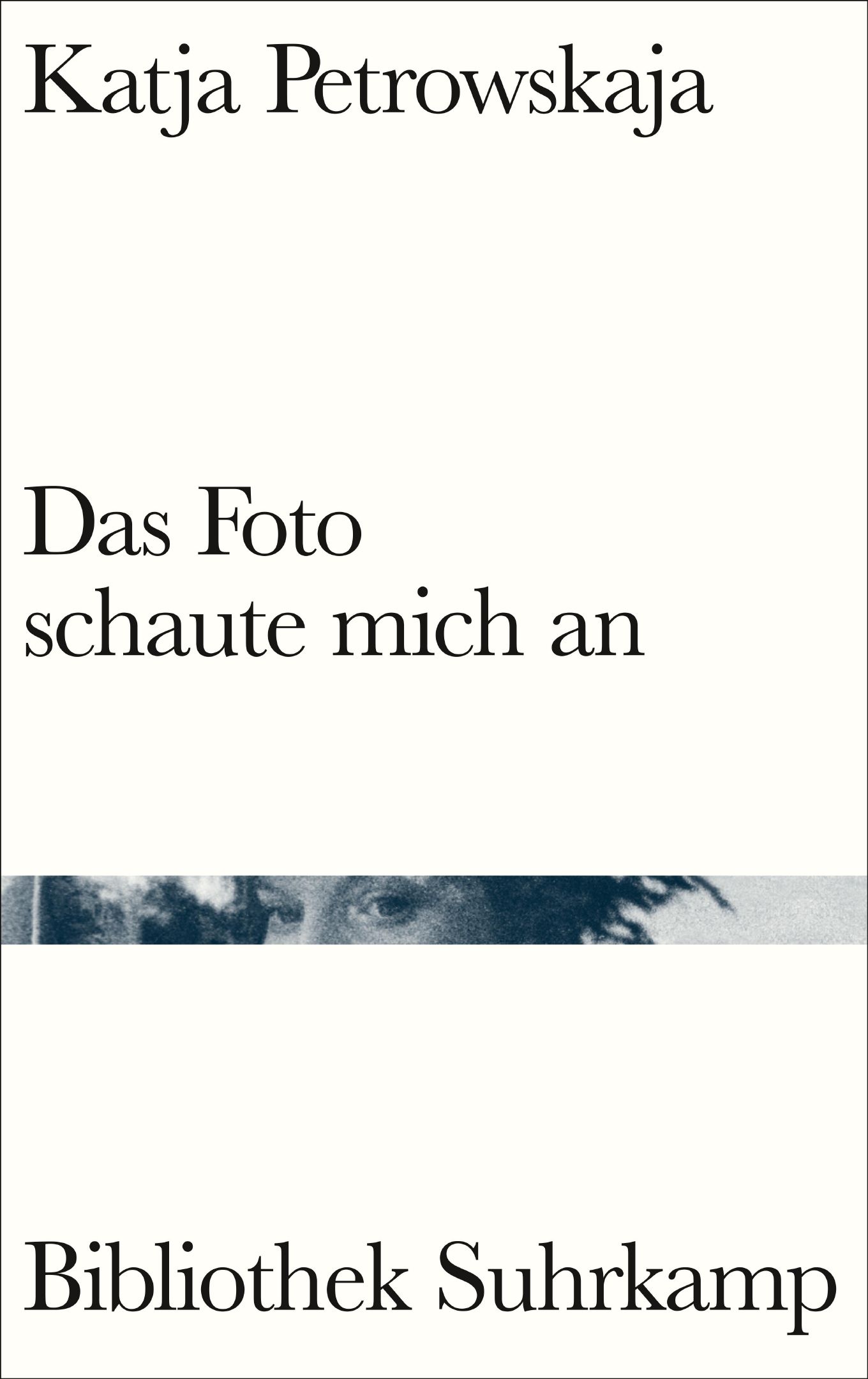 Katja Petrowskaja: Das Foto schaute mich an (Hardcover, German language, Suhrkamp Verlag)