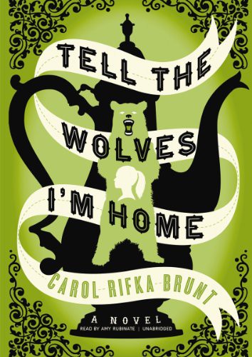 Carol Rifka Brunt, Amy Rubinate: Tell the Wolves I'm Home (2012, Blackstone Audiobooks, Blackstone Audio, Inc.)