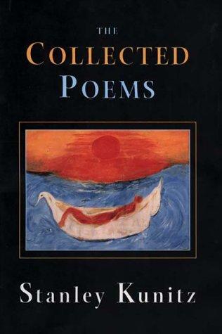 Stanley  Kunitz: The collected poems (2000, Norton)