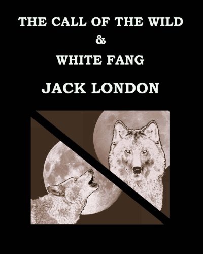THE CALL OF THE WILD & WHITE FANG Jack London (Paperback, 2016, Createspace Independent Publishing Platform, CreateSpace Independent Publishing Platform)