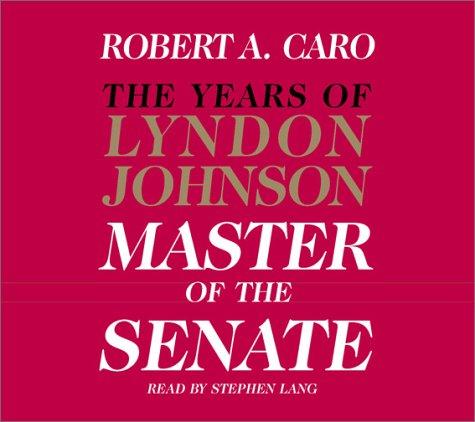 The Master of the Senate (The Years of Lyndon Johnson, Volume 3) (AudiobookFormat, 2002, Random House Audio)