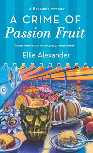 Ellie Alexander: A Crime of Passion Fruit (Paperback, 2017, St. Martin's Paperbacks, ST MARTINS)