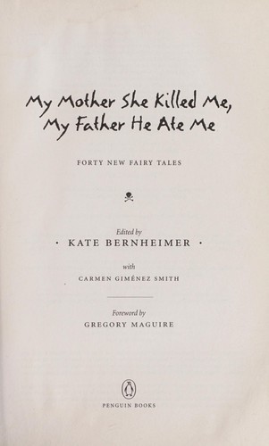 Kate Bernheimer: My mother she killed me, my father he ate me (2010, Penguin Books)