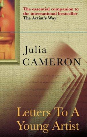 Julia Cameron: Letters to a Young Artist (Paperback, 2004, Rider & Co)