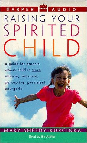 Mary Sheedy Kurcinka: Raising Your Spirited Child (AudiobookFormat, 1999, HarperAudio)