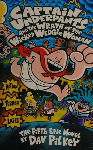 Captain Underpants and the wrath of the Wicked Wedgie Woman (2001, Scholastic)