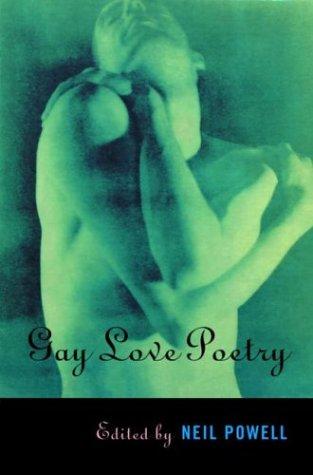 Neil Powell: Gay love poetry (1997, Carroll & Graf Publishers)