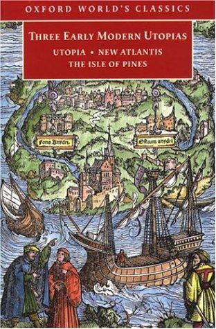 Three Early Modern Utopias: Thomas More: Utopia / Francis Bacon: New Atlantis / Henry Neville (1999, Oxford University Press, USA)