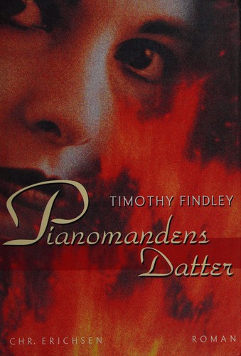 Timothy Findley: Pianomandens datter (Danish language, 1997, Chr. Erichsen)