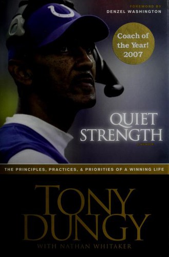 Tony Dungy, Nathan Whitaker: Quiet strength (Hardcover, 2007, Tyndale House Publishers)