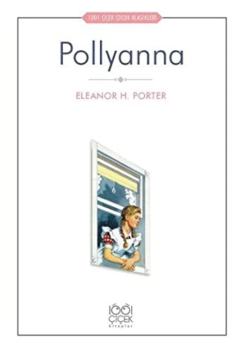 Eleanor Hodgman Porter: Pollyanna (Paperback, 2019, 1001 Çiçek Kitaplar)