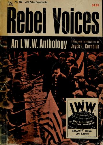 Joyce L. Kornbluh: Rebel voices (1964, University of Michigan Press)