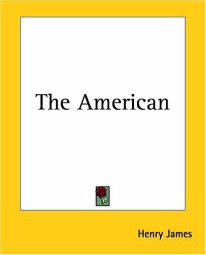 Henry James: The American (Paperback, 2004, Kessinger Publishing)