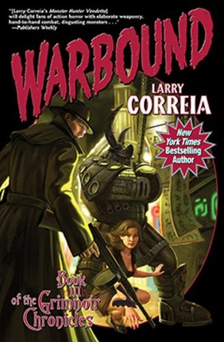 Larry Correia: Warbound: Book Three of the Grimnoir Chronicles (2013, Baen)