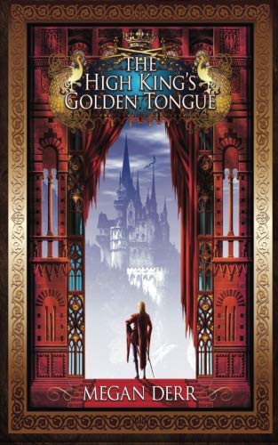 The High King's Golden Tongue (Paperback, 2015, Less Than Three Press)