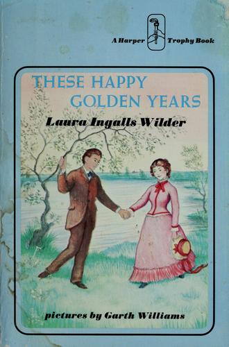 Laura Ingalls Wilder: These happy golden years (1953, Harper)