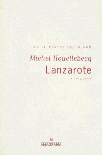 Michel Houellebecq: Lanzarote (Spanish language, 2001, Anagrama)