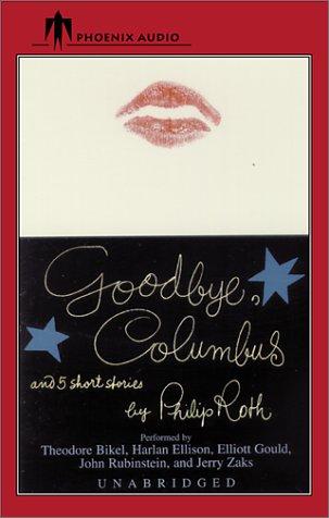 Philip Roth, Various Artists: Goodbye, Columbus and Five Short Stories (AudiobookFormat, 2001, Phoenix Audio)