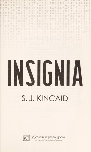 S. J. Kincaid: Insignia (2012, Katherine Tegen Books)