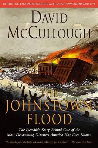 David McCullough: Johnstown Flood (2007, Simon & Schuster)