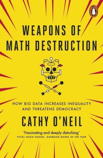 Cathy O'Neil: Weapons of Math Destruction