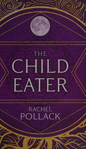 Rachel Pollack: The child eater (2014, Jo Fletcher Books)
