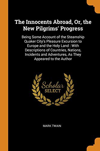 Mark Twain: The Innocents Abroad, Or, the New Pilgrims' Progress (Paperback, 2018, Franklin Classics Trade Press)